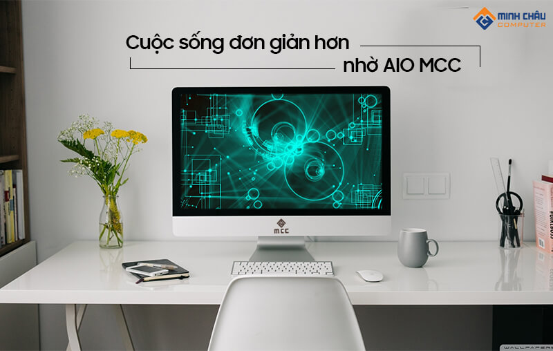 cuộc sống đơn giản hơn nhờ máy tính All In One MCC